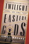 Twilight of the Eastern Gods - Ismail Kadare - 9780857866196