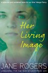 Her Living Image - Jane Rogers - 9780857869494