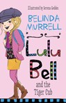 Lulu Bell and the Tiger Cub - Belinda Murrell - 9780857983022