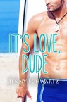 It's Love, Dude (Jardin Bay, #1) - Jenny Schwartz - 9780857990792
