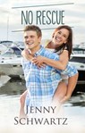 No Rescue (Love Coast to Coast, #3) - Jenny Schwartz - 9780857992383