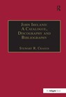 John Ireland: A Catalogue, Discography and Bibliography - Stewart R. Craggs - 9780859679411