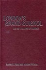 London's Grand Guignol and the Theatre of Horror - Prof. Richard J. Hand ; Prof. Michael Wilson - 9780859897891