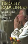 What is the Point of Being a Christian? - Cardinal-elect Timothy Radcliffe - 9780860123699