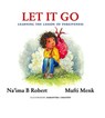 Let It Go - Na'ima B. Robert ; Mufti Menk - 9780860377979
