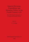 Imperial Revenue, Expenditure and Monetary Policy in the Fourth Century A.D. - C. E. King - 9780860540847