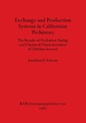 Exchange and Production Systems in Californian Prehistory - Jonathon E Ericson - 9780860541295