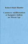 Commerce mediterraneen et banquiers italiens au Moyen Age - Robert-Henri Bautier - 9780860783114