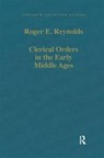 Clerical Orders in the Early Middle Ages - Roger E. Reynolds - 9780860788096