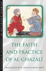 The Faith and Practice of Al-Ghazali - W. Montgomery Watt ; Abu Hamid Muhammad ibn Muhammad al- Ghazali - 9780861540433