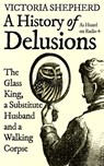A History of Delusions - Victoria Shepherd - 9780861540921