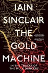 The Gold Machine - Iain Sinclair - 9780861543731