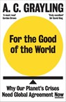 For the Good of the World - A. C. Grayling - 9780861545155