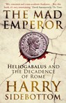 The Mad Emperor - Harry Sidebottom - 9780861546855