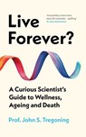 Live Forever? - Prof. John S. Tregoning - 9780861549399
