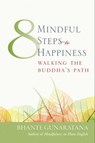 Eight Mindful Steps to Happiness - Bhante Henepola Gunaratana - 9780861719204