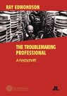 Ray Edmondson: the Troublemaking Professional - Southeast Asia-Pacific Audiovisual Archive Association - 9780861967605