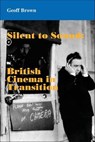 Silent to Sound: British Cinema in Transition - Geoff Brown - 9780861969937