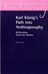 Karl Konig's Path into Anthroposophy - Peter Selg ; Karl Konig - 9780863156298