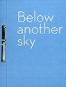 Below Another Sky - HOLT,  Alexia - 9780863557859