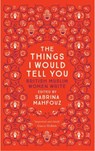 Things I Would Tell You - Sabrina Mahfouz - 9780863561467
