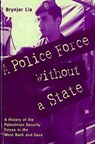 A Police Force Without a State - LIA,  Brynjar - 9780863723049