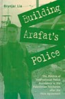 Building Arafat's Police - LIA,  Brynjar - 9780863723056