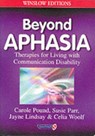 Beyond Aphasia - Carole Pound ; Susie Parr ; Jayne Lindsay ; Celia Woolf - 9780863883477