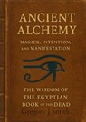 Ancient Alchemy - magick, intention and manifestation, The wisdom of the Egyptian book of the dead - Gregory J Smith - 9780864636195