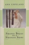 Strange Bodies on a Stranger Shore - Ann Copeland - 9780864921437