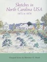 Sketches in North Carolina USA, 1872 to 1878 - Mortimer O. Heath - 9780865262997
