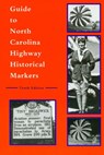 Guide to North Carolina Highway Historical Markers - Michael Hill - 9780865263284