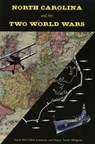 North Carolina and the Two World Wars - Sarah McCulloh Lemmon ; Nancy Midgette - 9780865264441