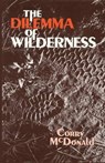 The Dilemma of Wilderness - Corry McDonald - 9780865340886