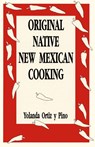 Original Native New Mexican Cooking - Yolanda Ortiz Y Pino - 9780865342101