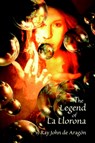 The Legend of La Llorona - Ray John De Aragon - 9780865345058