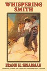 Whispering Smith - Frank H Spearman - 9780865346963