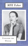 Consider the Oyster - M. F. K. Fisher - 9780865473355