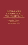 Home-Based Employment and Family Life - Ramona Z. Heck ; Alma J. Owen ; Barbara R. Rowe - 9780865692145