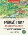 The Permaculture Market Garden - Zach Loeks - 9780865718265