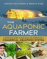 The Aquaponic Farmer - Adrian Southern ; Whelm King - 9780865718586
