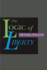 Logic of Liberty - Michael Polanyi - 9780865971837