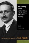 The Sensory Order and Other Writings on the Foundations of Theoretical Psychology - F A Hayek - 9780865979345