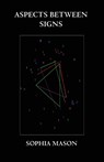 Aspects Between Signs - Sophia Mason - 9780866903608