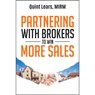 Partnering with Brokers to Win More Sales - QUINT LEARS,  MIRM - 9780867187625
