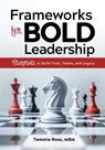 Frameworks for Bold Leadership: Blueprints to Build Trust, Teams, and Legacy - Tammie Ross - 9780867188332