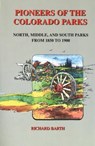 Pioneers of the Colorado Parks - Richard C. Barth - 9780870043819