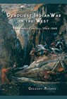 The Deadliest Indian War in the West: The Snake Conflict, 1864-1868 - Gregory Michno - 9780870044601