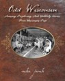 Odd Wisconsin: Amusing, Perplexing, and Unlikely Stories from Wisconsin's Past - Erika Janik - 9780870203831
