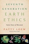 Seventh Generation Earth Ethics: Native Voices of Wisconsin - Patty Loew - 9780870206740